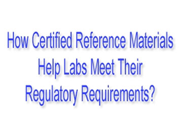 How Certified Reference Materials Help Labs Meet Their Regulatory Requirements?