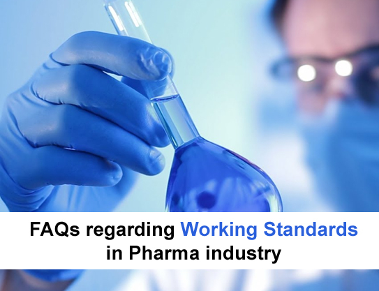 FAQs regarding working standards in Pharma industry