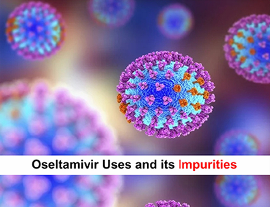 Oseltamivir Uses and its Impurities